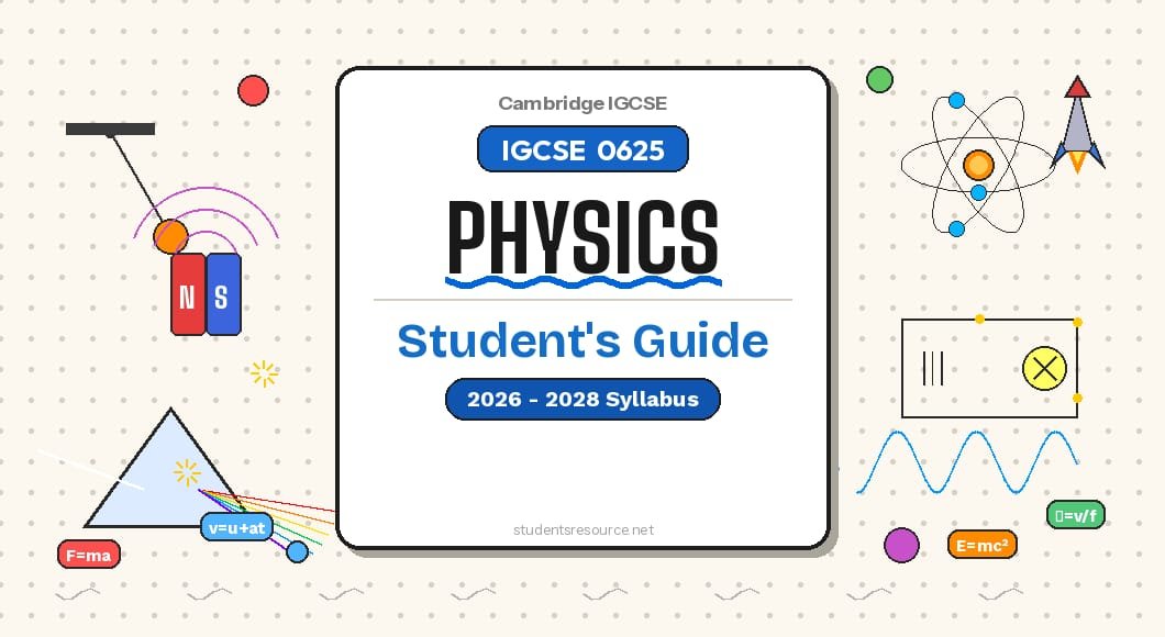 Cambridge IGCSE Physics 0625 (2026–2028) Student Guide